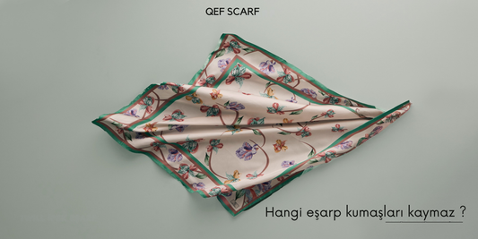 Hangi Eşarp Kumaşları Kayma Yapmaz ?